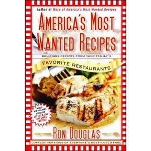 America's Most Wanted Recipes: Delicious Recipes from Your Family's Favorite Res